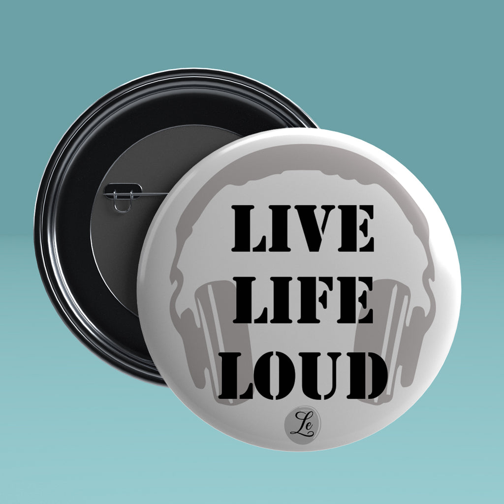 Live Life Loud Round Pin badge with Magnet